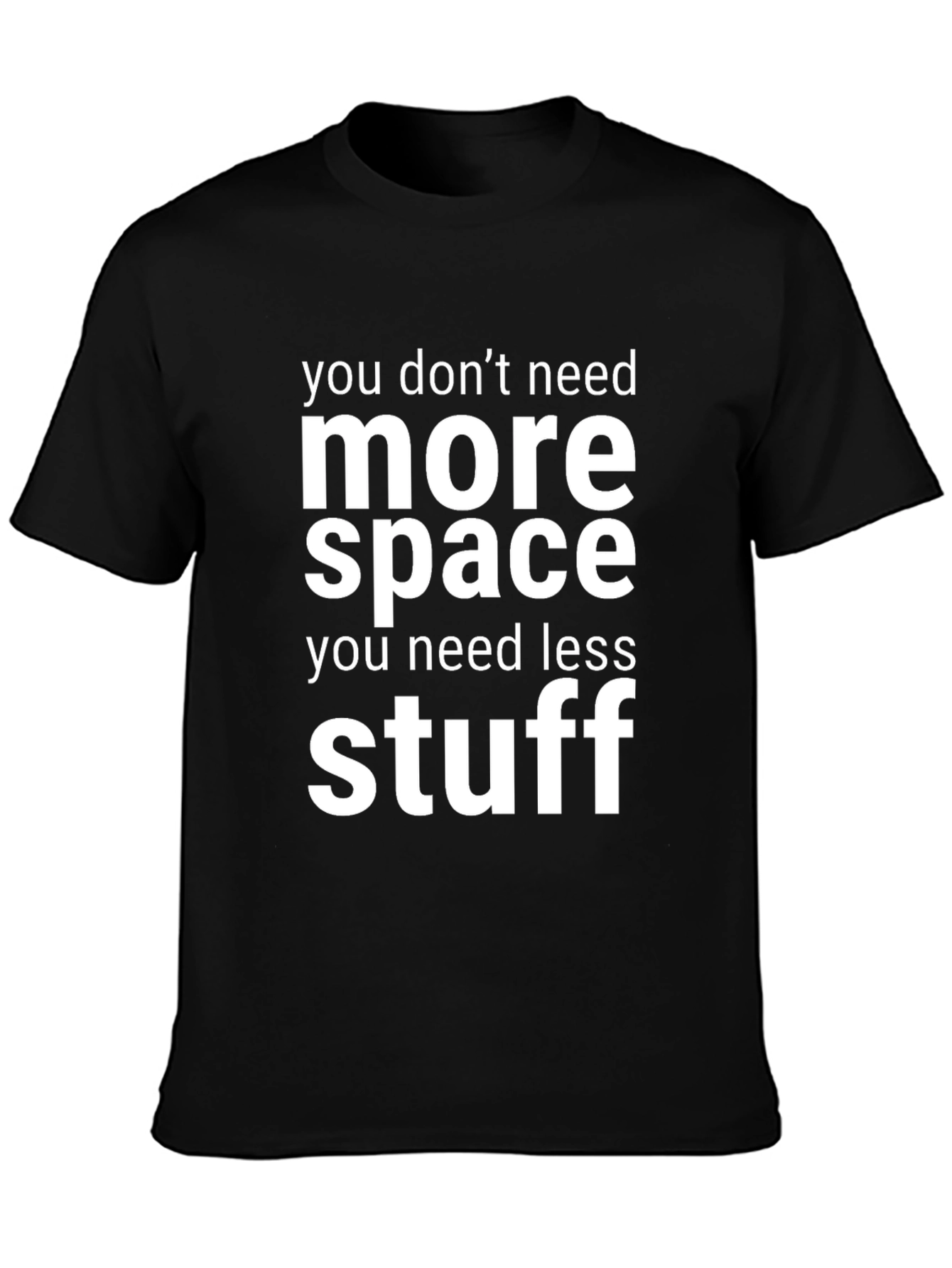 Minimalist Slogan T-Shirt - Need Less Stuff