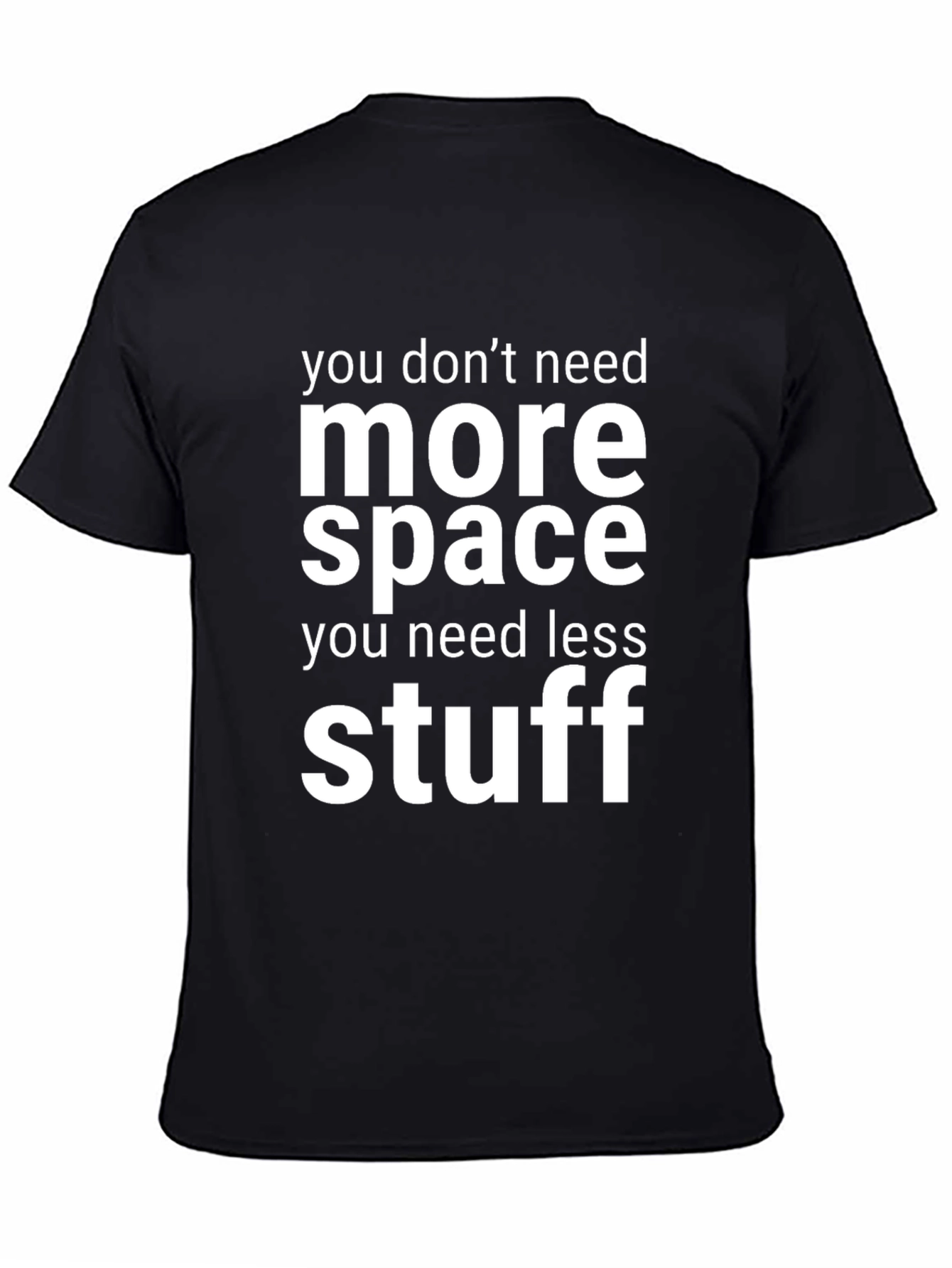 Minimalist Slogan T-Shirt - Need Less Stuff