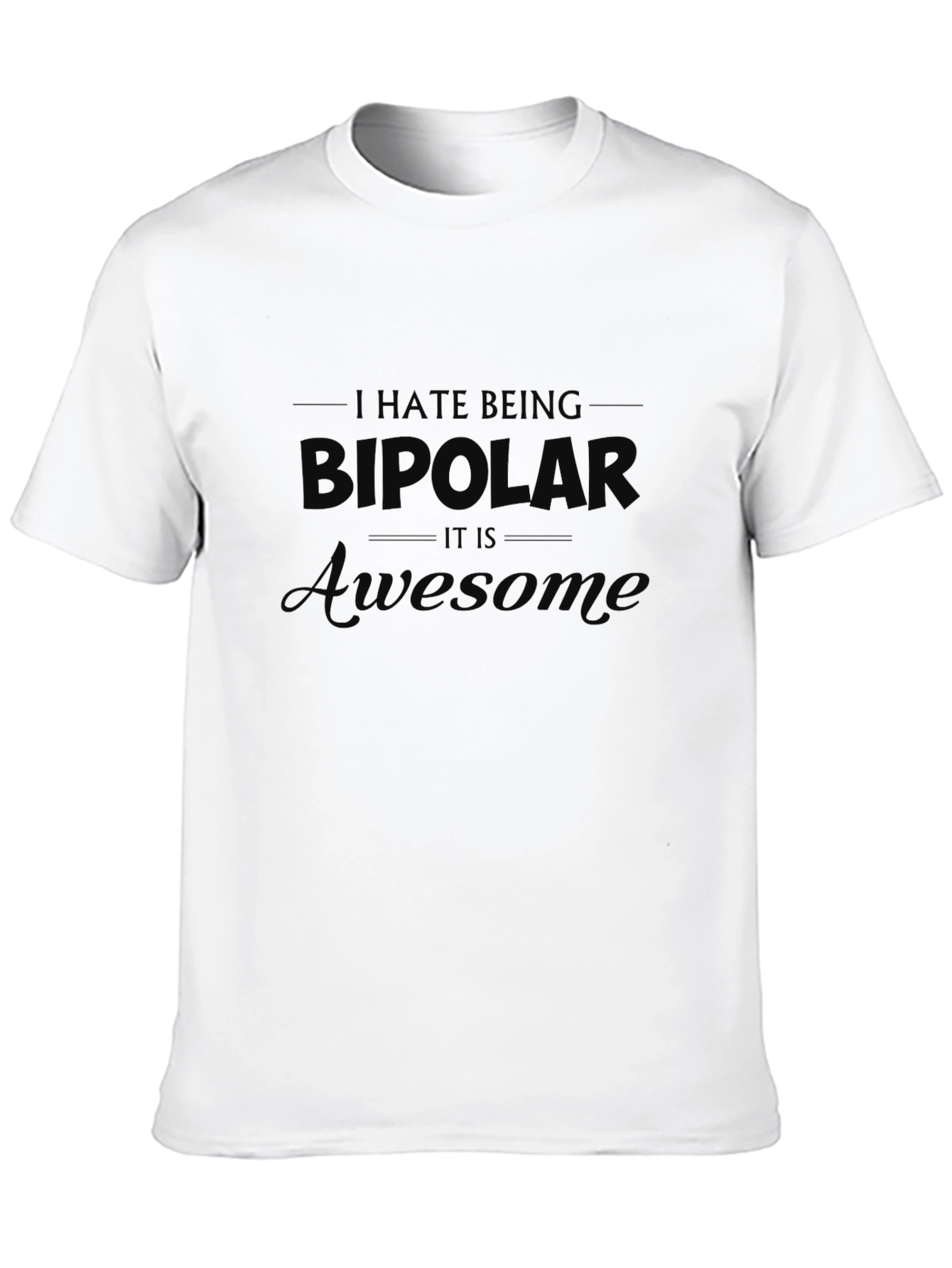 I Hate Being Bipolar It Is Awesome Graphic T-Shirt