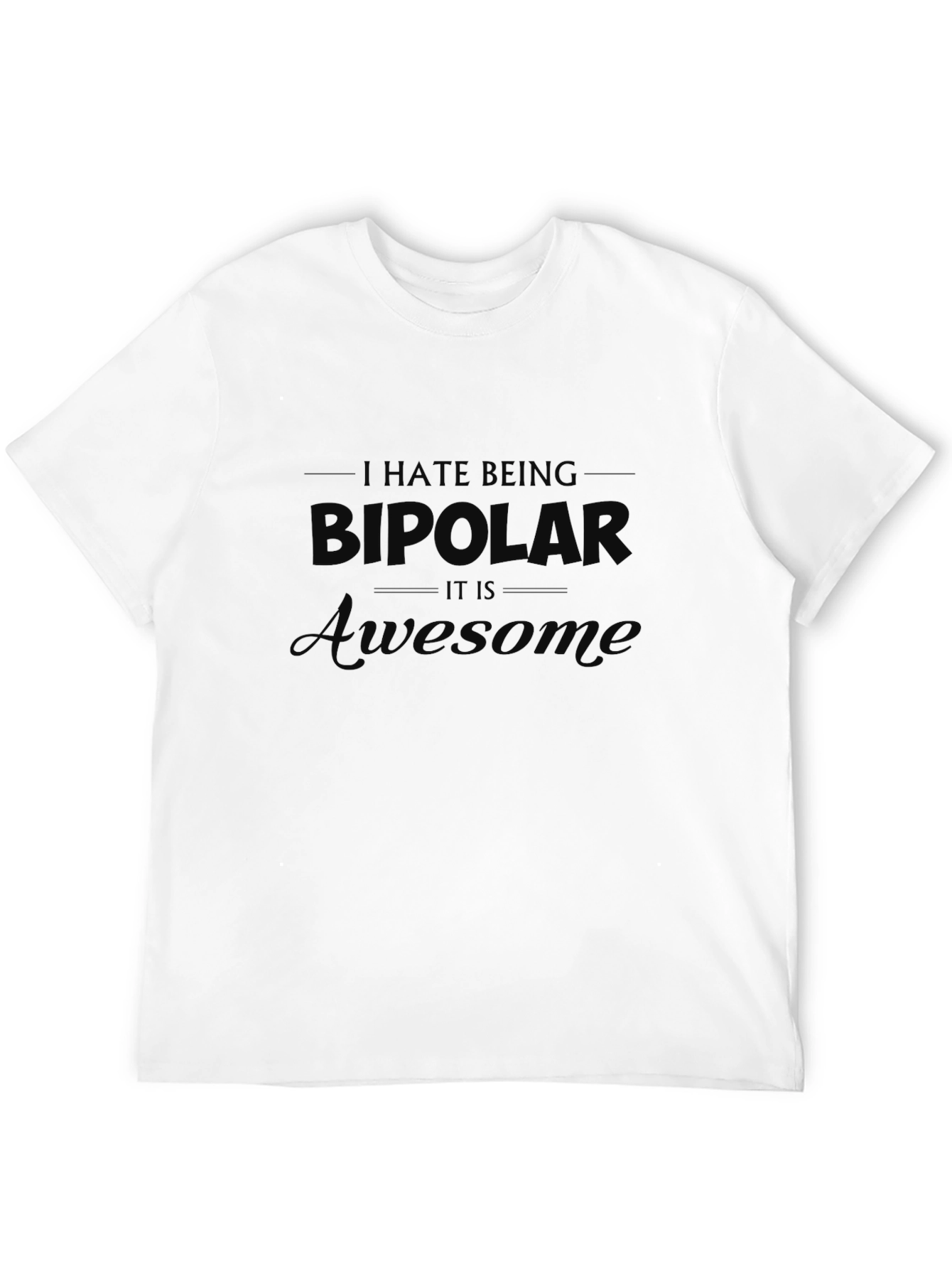 I Hate Being Bipolar It Is Awesome Graphic T-Shirt