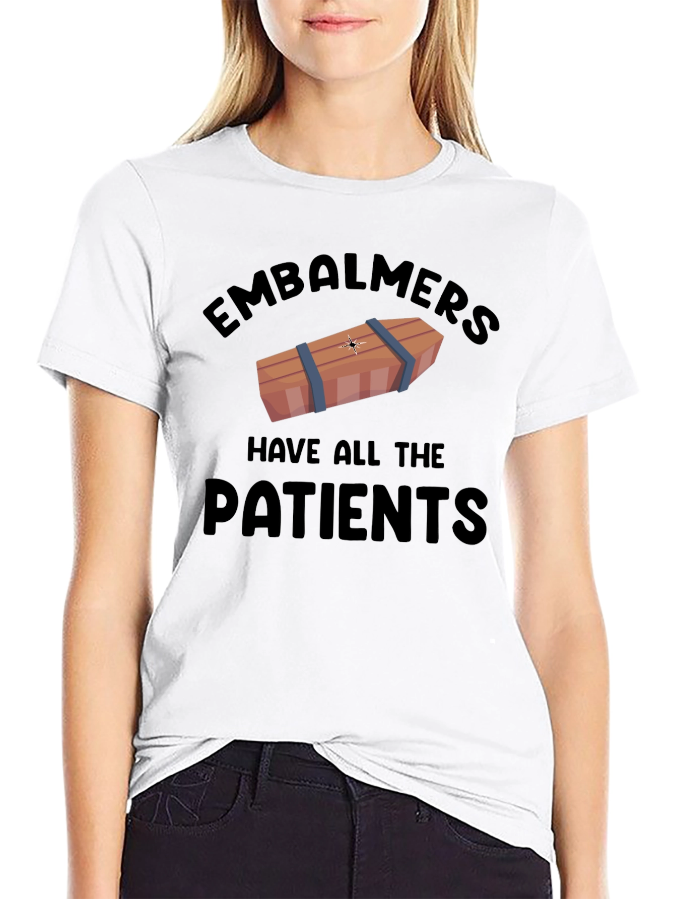 Embalmers Have All The Patients Graphic T-Shirt