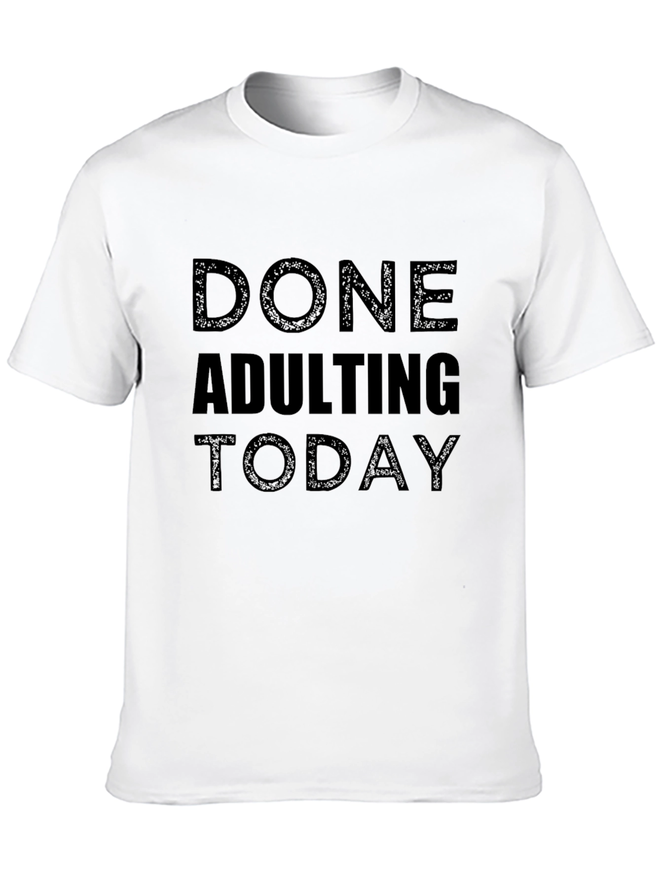 Done Adulting Today - Funny Graphic Tee