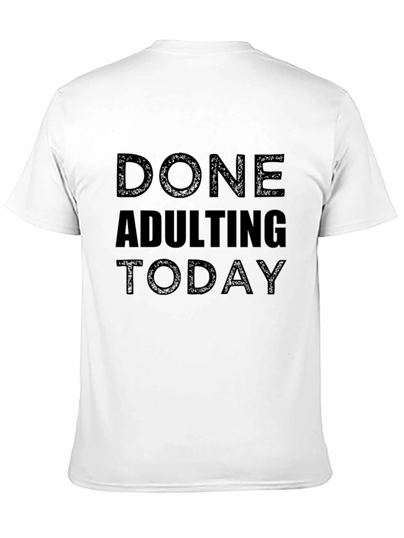 Done Adulting Today - Funny Graphic Tee
