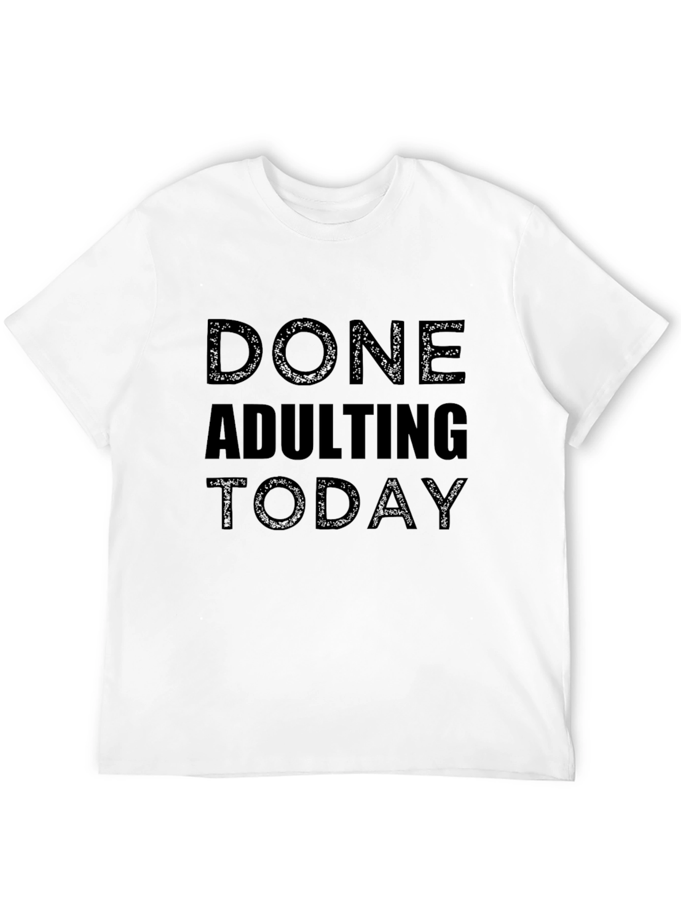 Done Adulting Today - Funny Graphic Tee