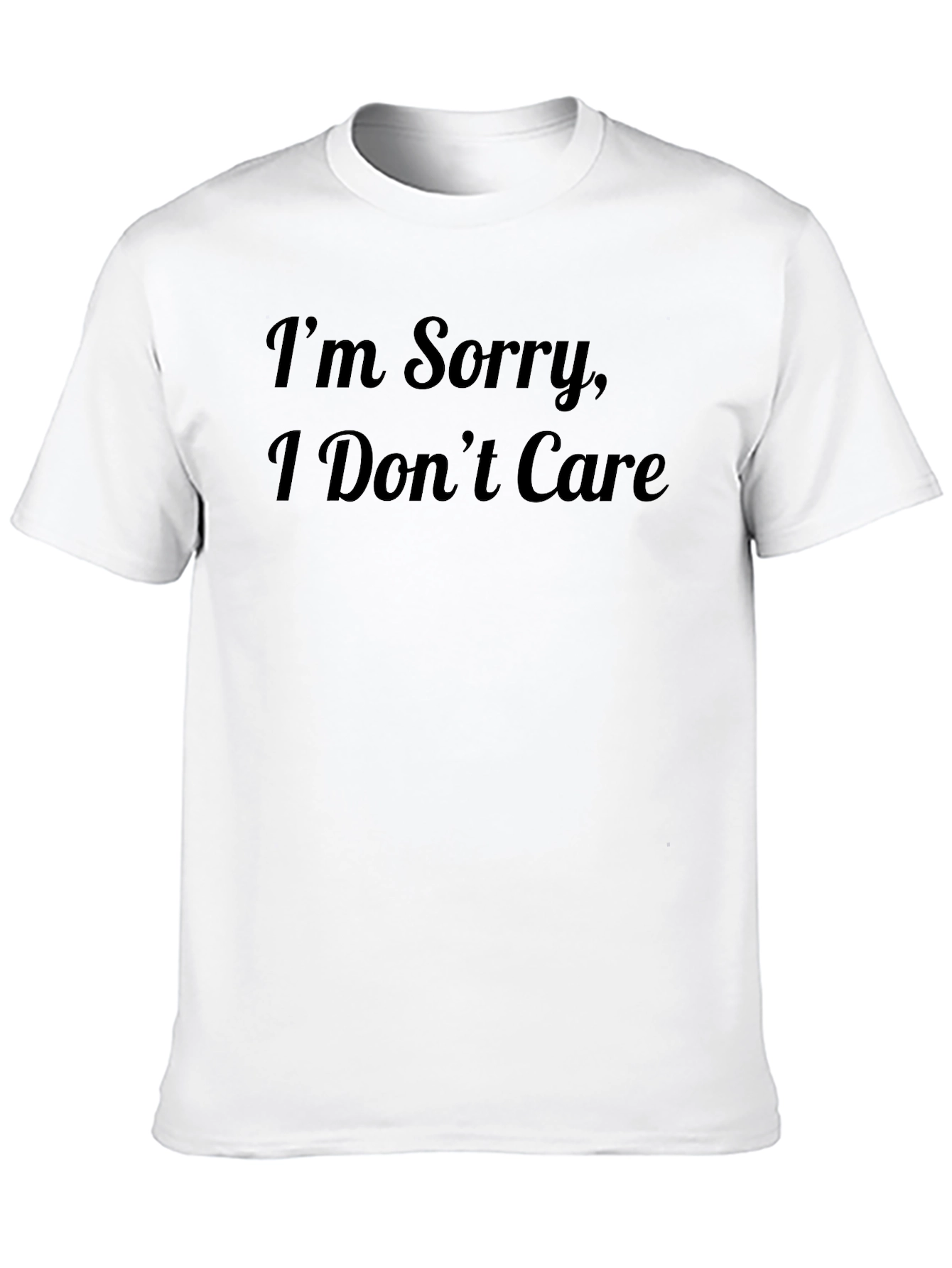 Im Sorry I Dont Care Black T-Shirt