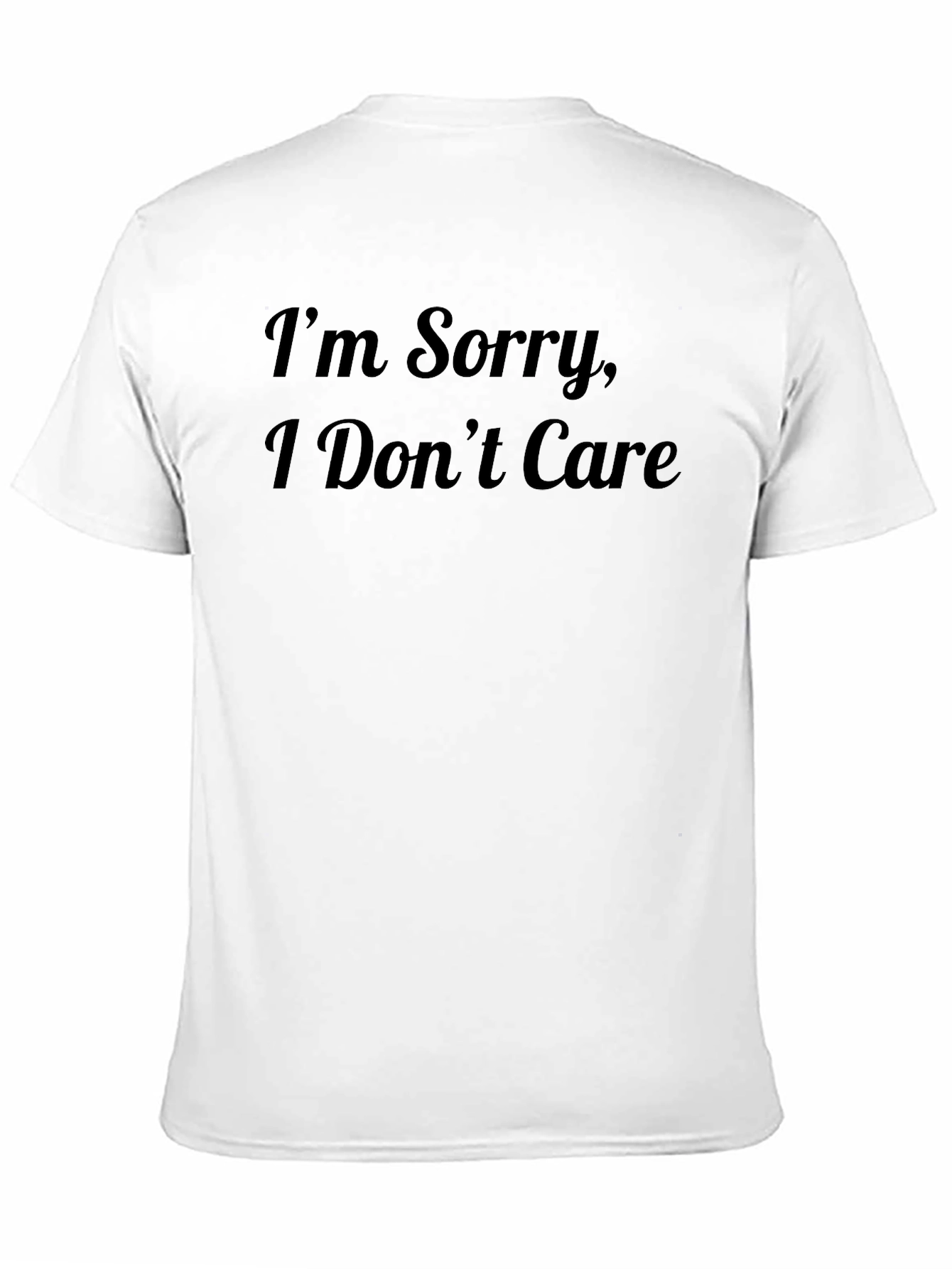 Im Sorry I Dont Care Black T-Shirt