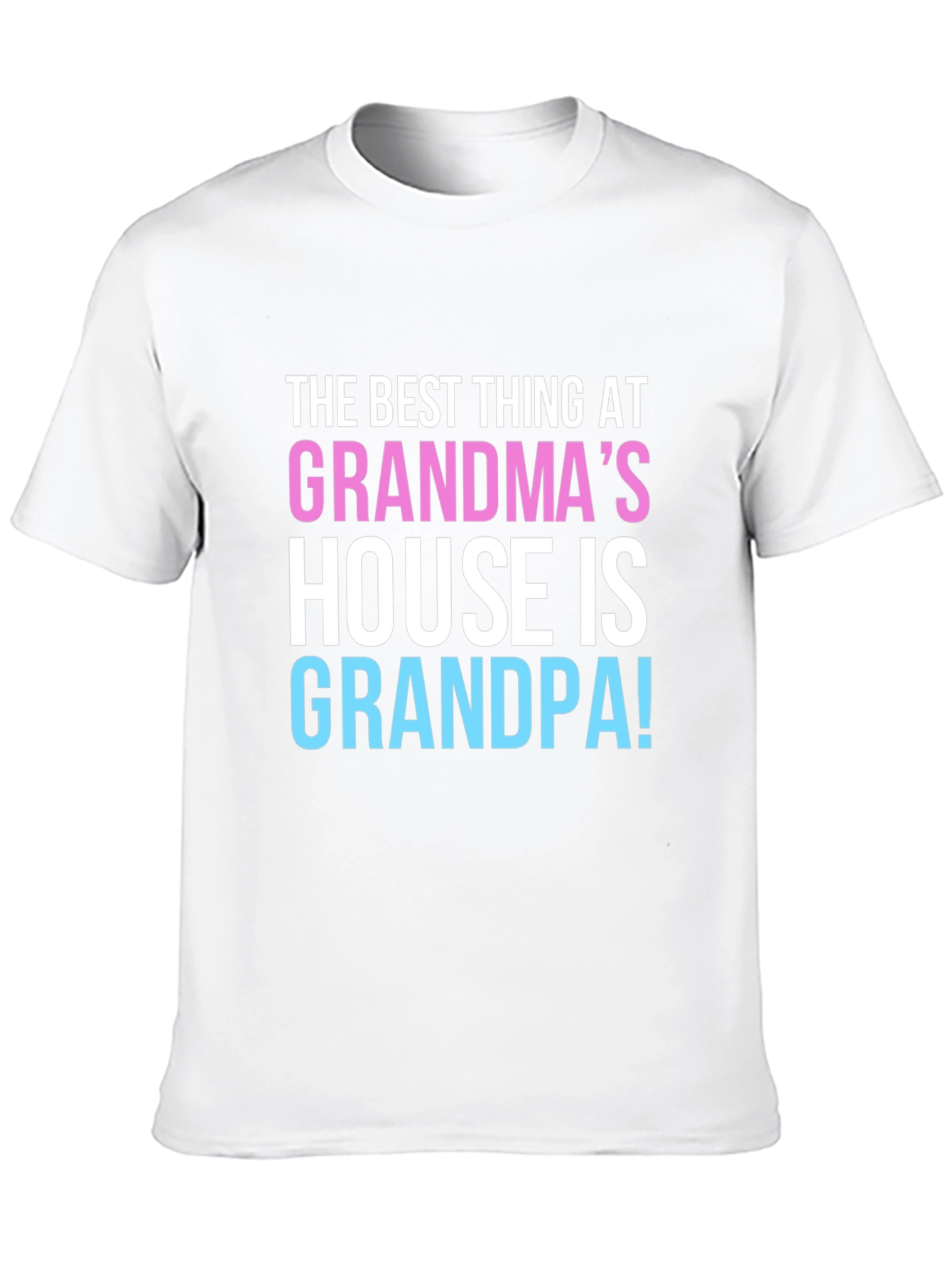Grandpas House T-Shirt: The Best Thing!