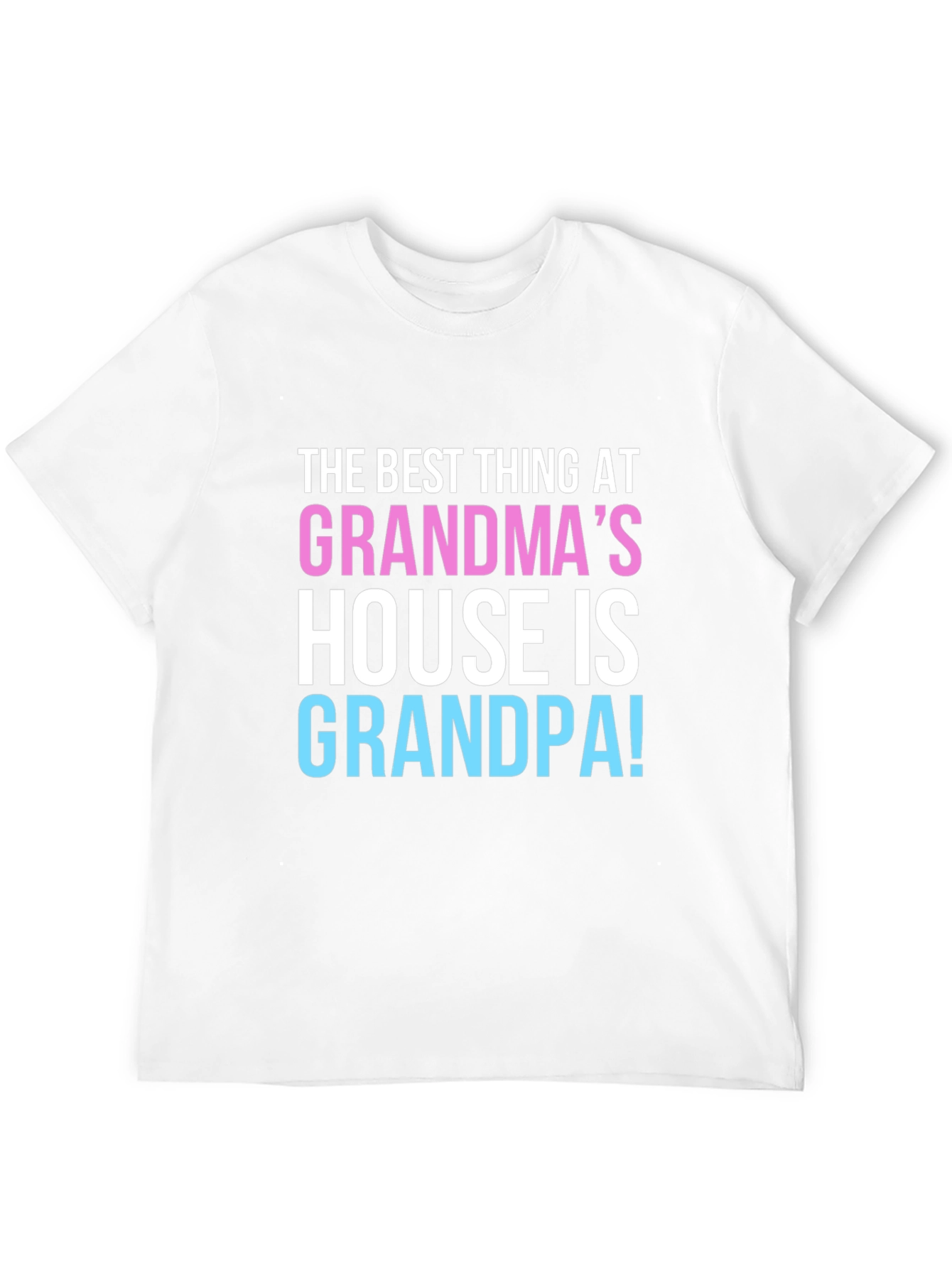 Grandpas House T-Shirt: The Best Thing!