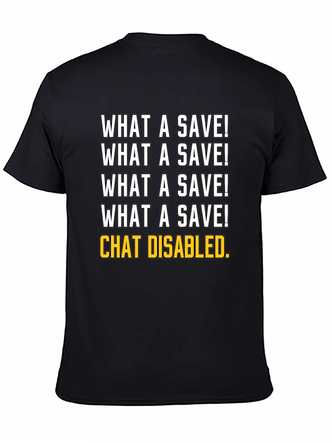 What a Save! Chat Disabled. T-Shirt
