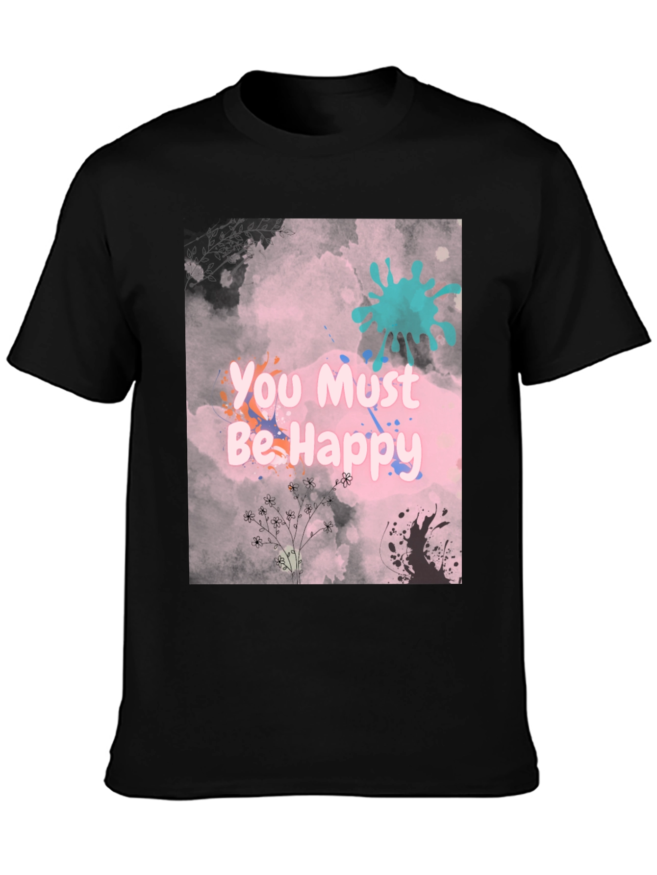 You Must Be Happy Graphic Tee