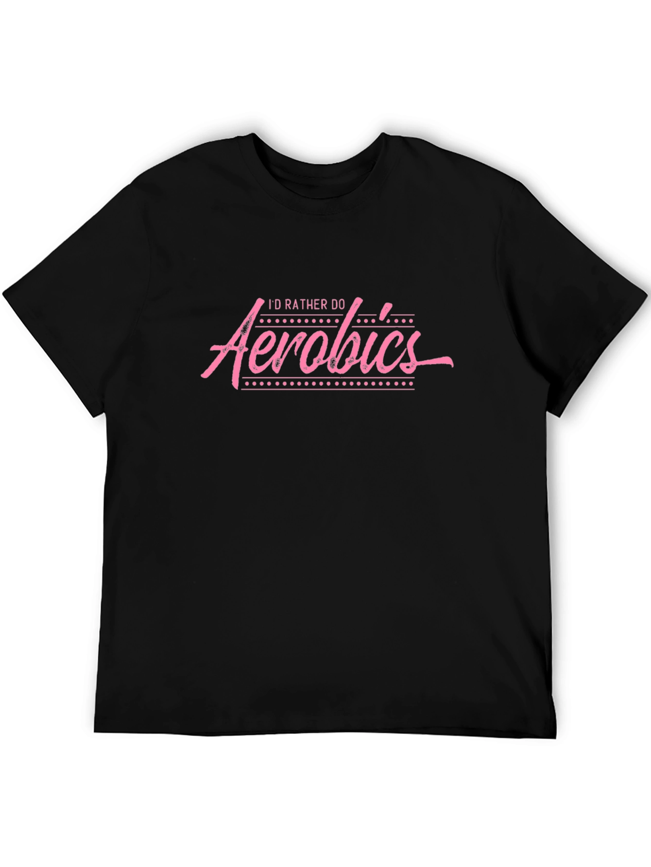Id Rather Do Aerobics T-Shirt