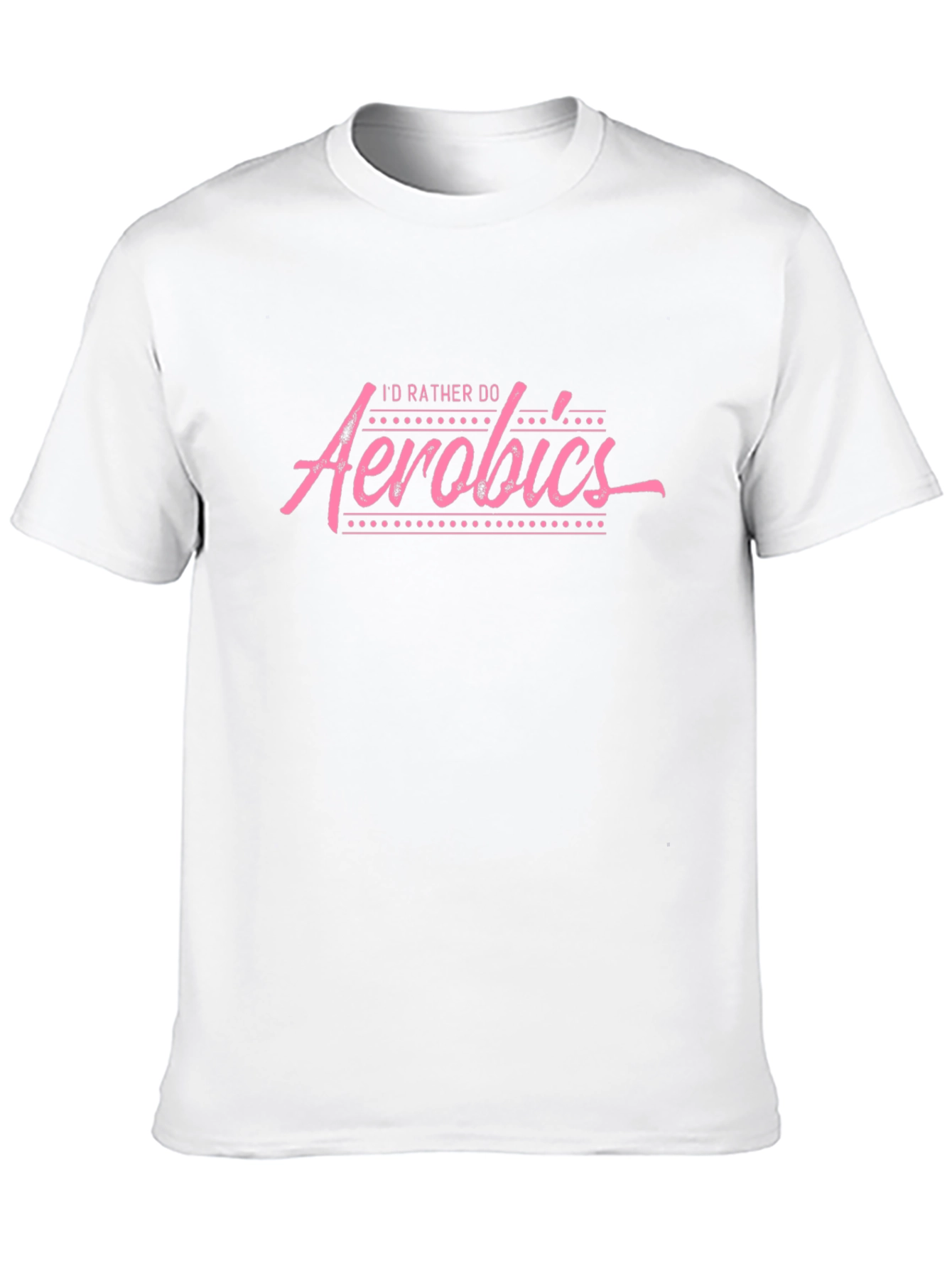 Id Rather Do Aerobics T-Shirt