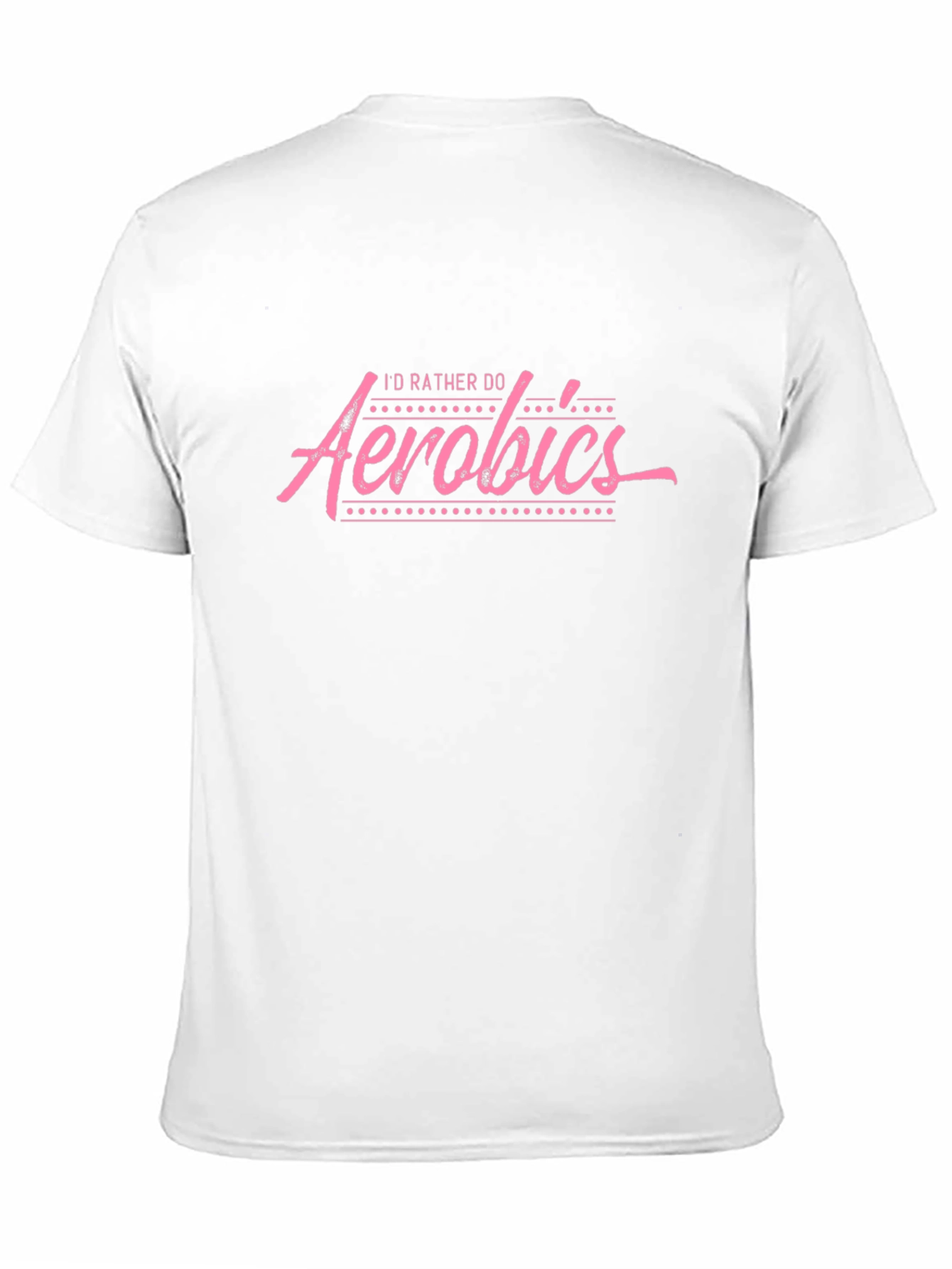 Id Rather Do Aerobics T-Shirt