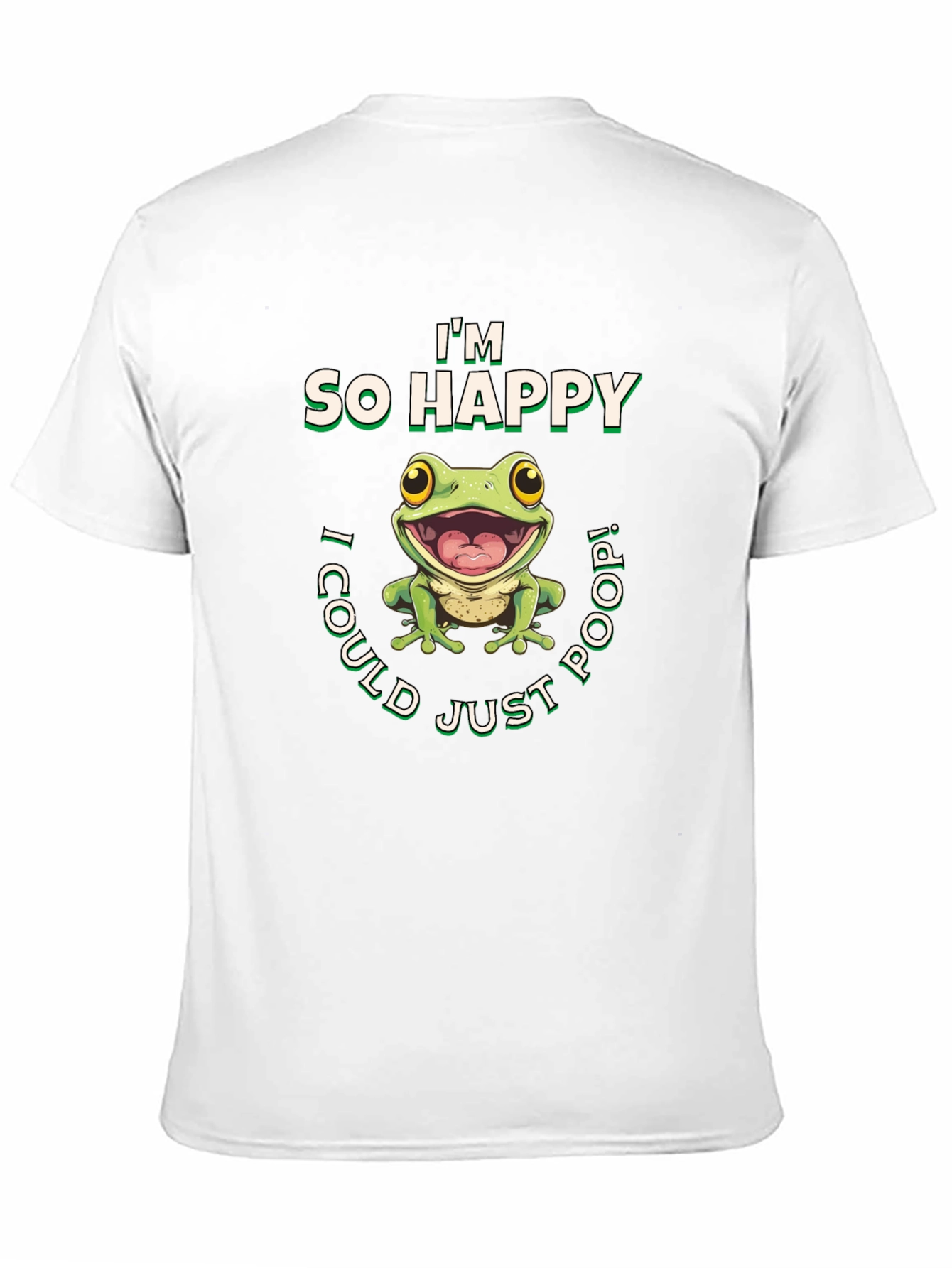 Im So Happy I Could Just Poop! T-Shirt