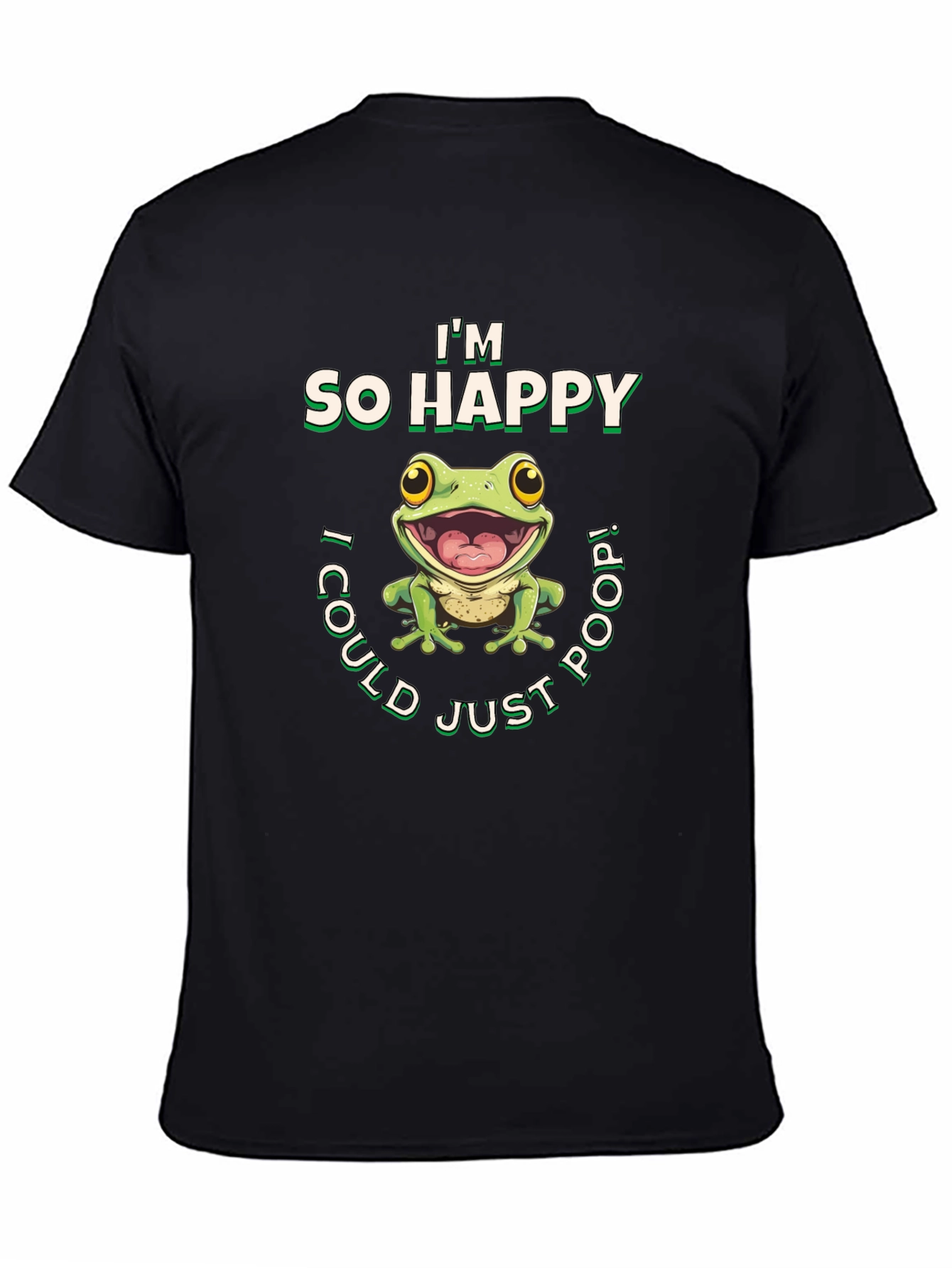 Im So Happy I Could Just Poop! T-Shirt