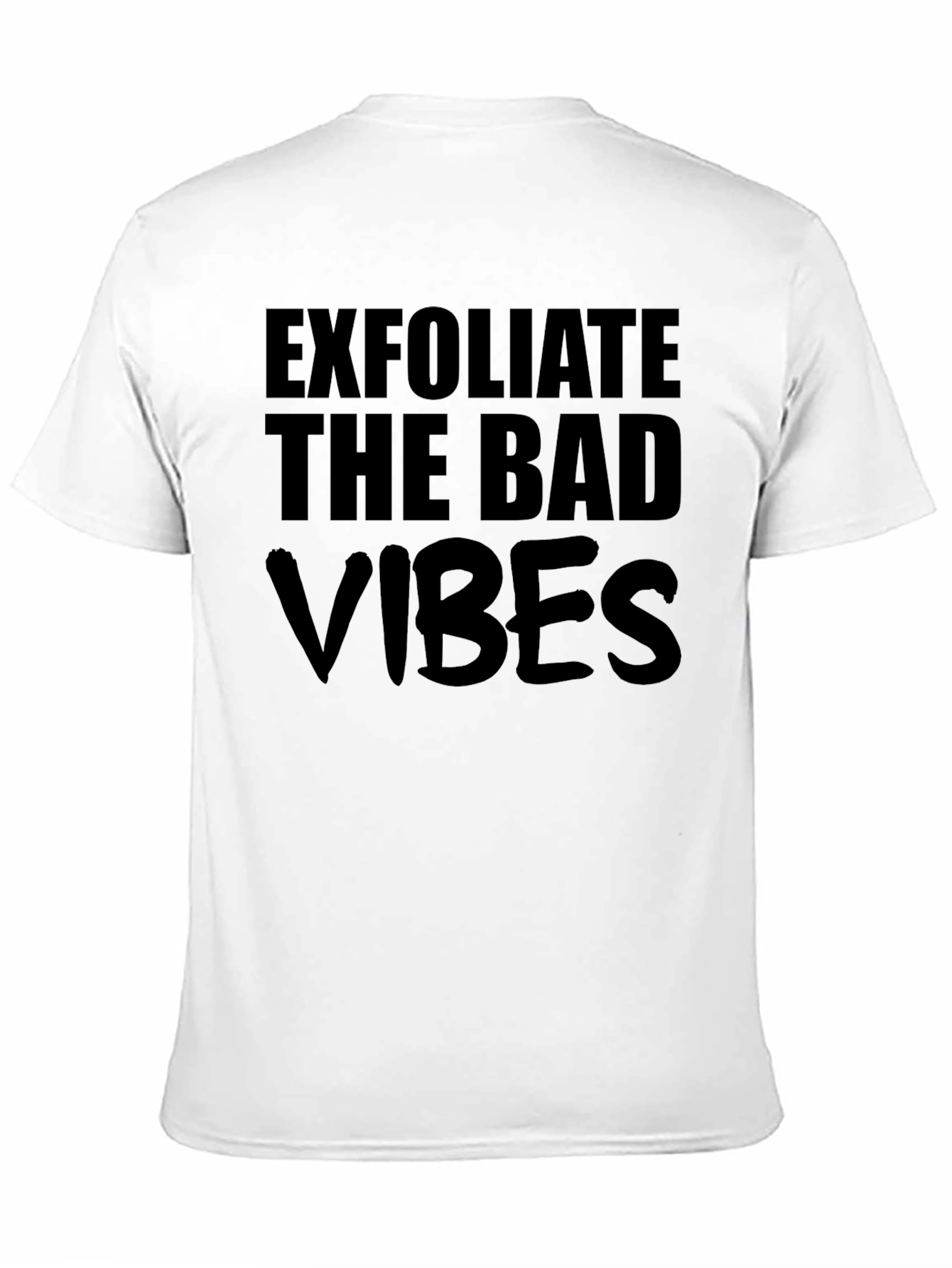 Exfoliate the Bad Vibes Graphic T-Shirt