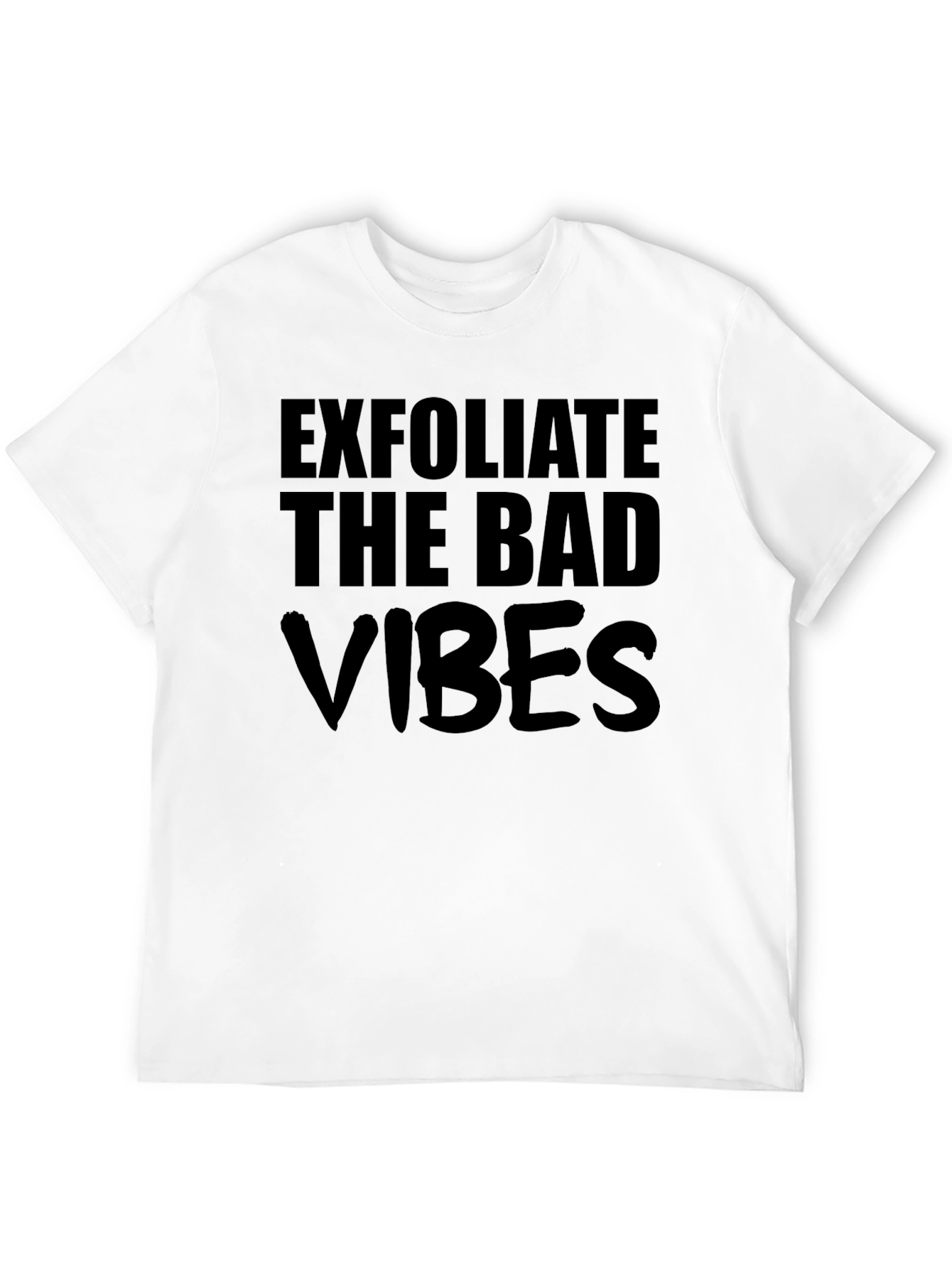 Exfoliate the Bad Vibes Graphic T-Shirt