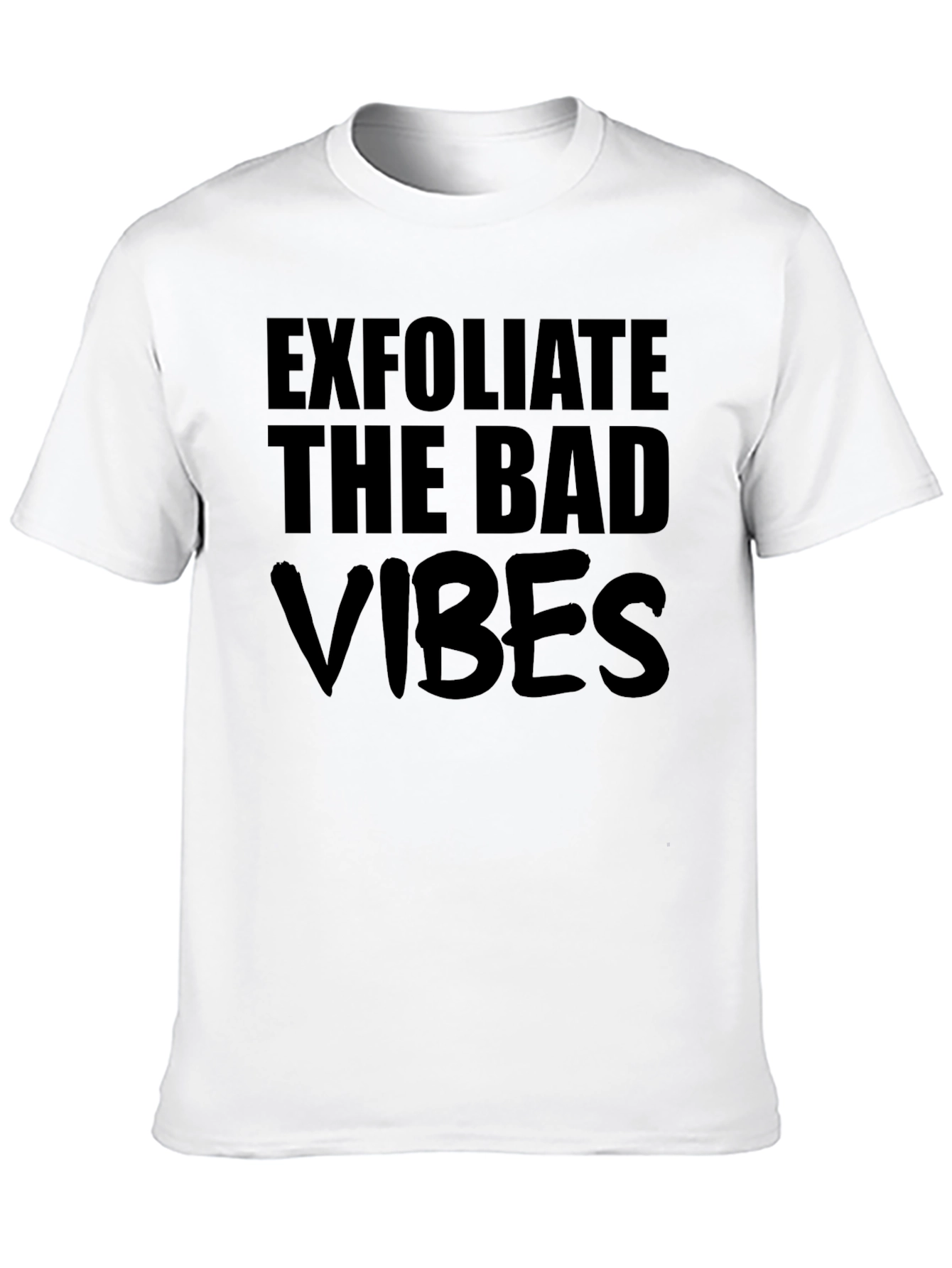 Exfoliate the Bad Vibes Graphic T-Shirt