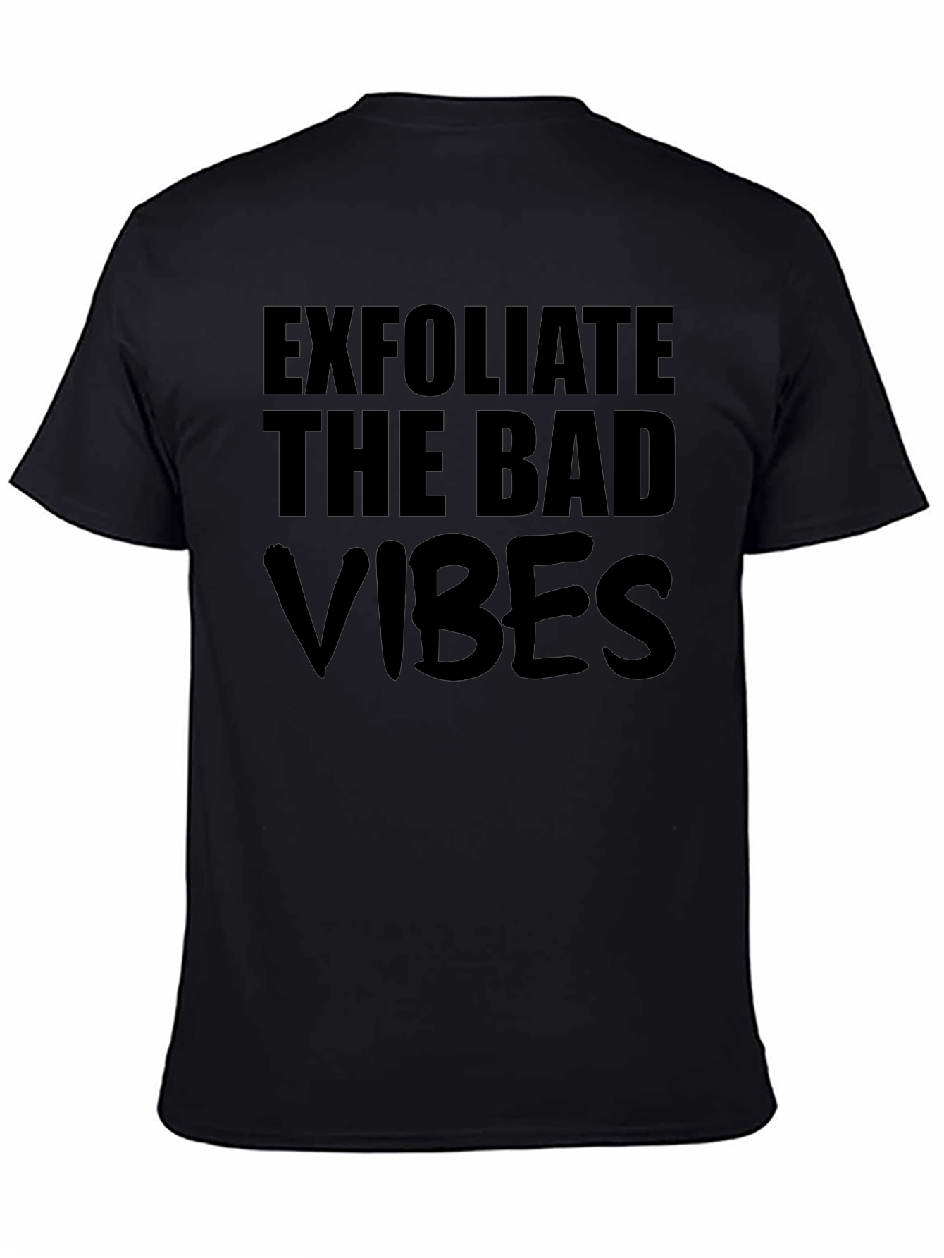 Exfoliate the Bad Vibes Graphic T-Shirt