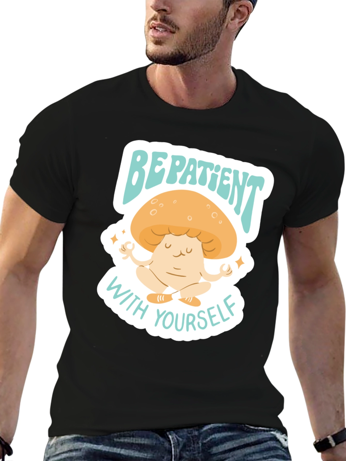 Be Patient With Yourself Mushroom Tee