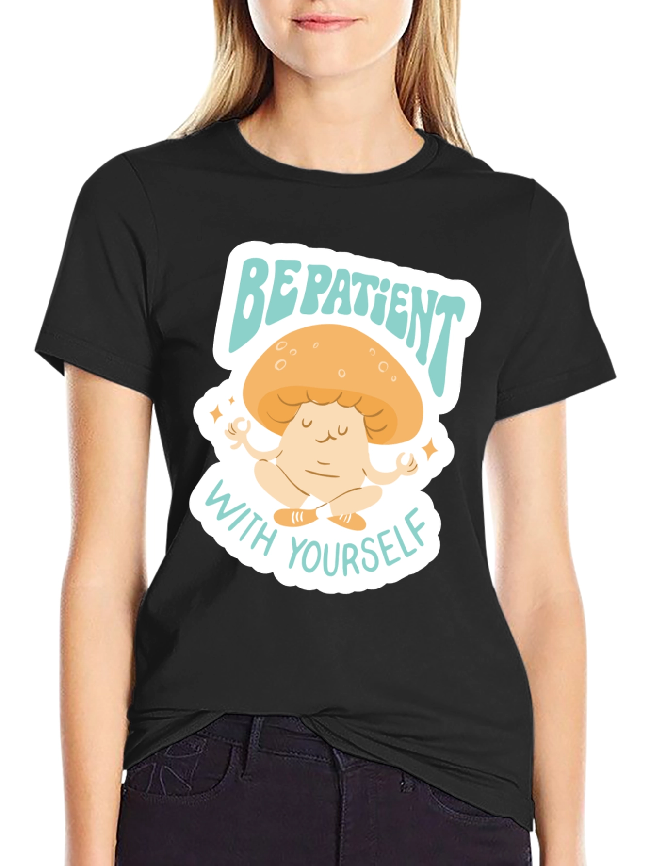 Be Patient With Yourself Mushroom Tee