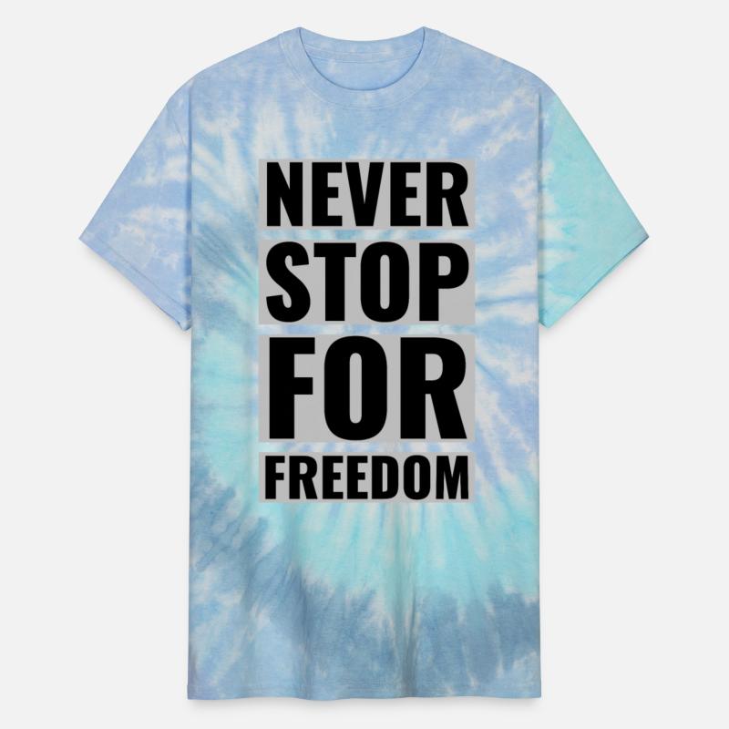 NEVER STOP FOR FREEDOM