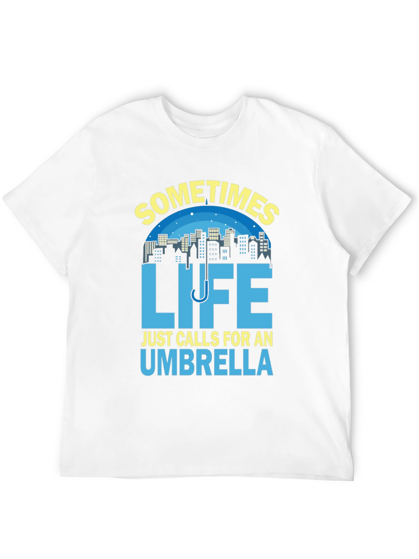 Sometimes Life Calls For An Umbrella T-Shirt