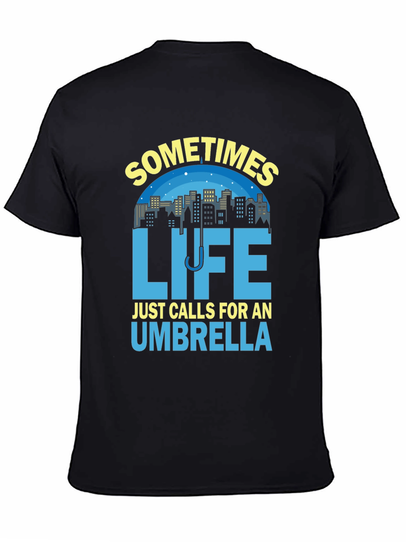 Sometimes Life Calls For An Umbrella T-Shirt