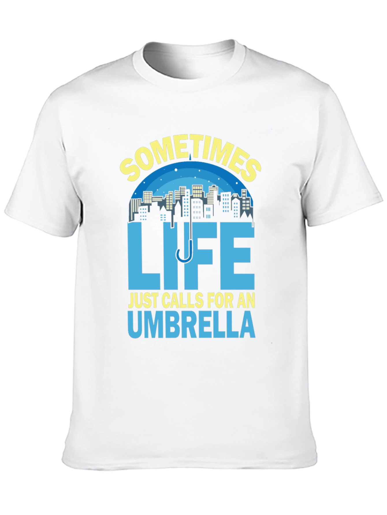 Sometimes Life Calls For An Umbrella T-Shirt