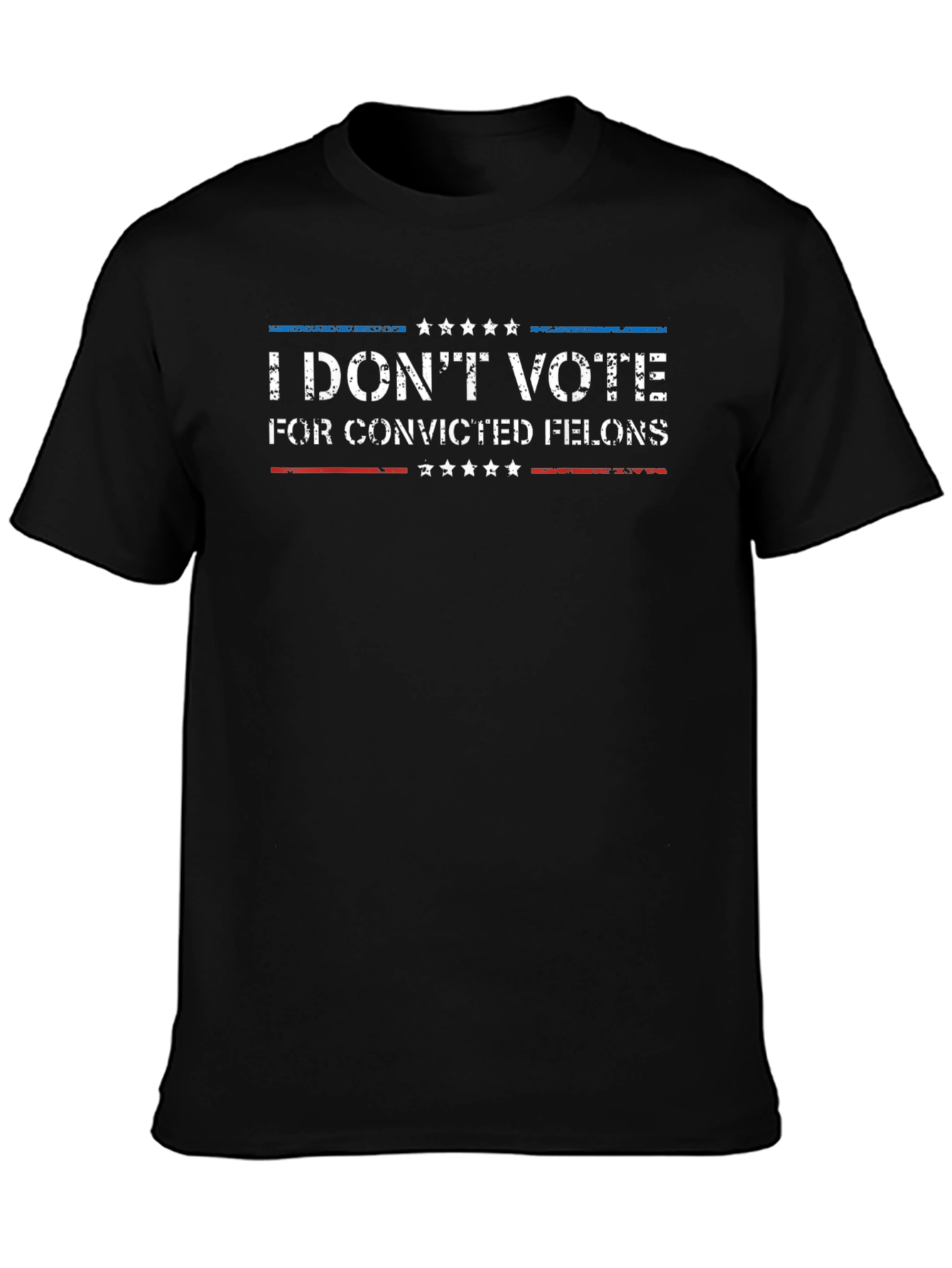 I Dont Vote for Convicted Felons T-Shirt