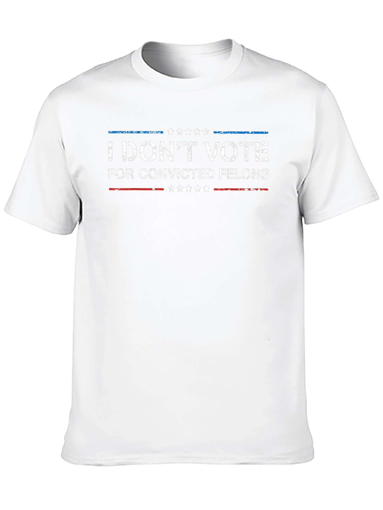 I Dont Vote for Convicted Felons T-Shirt