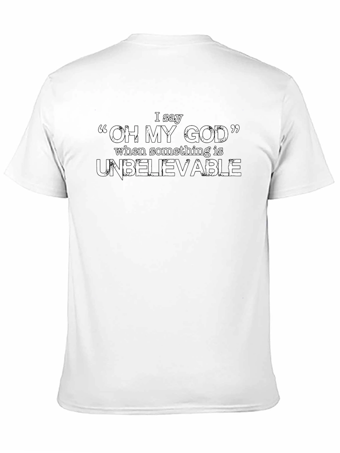 Unbelievable Oh My God Graphic Tee