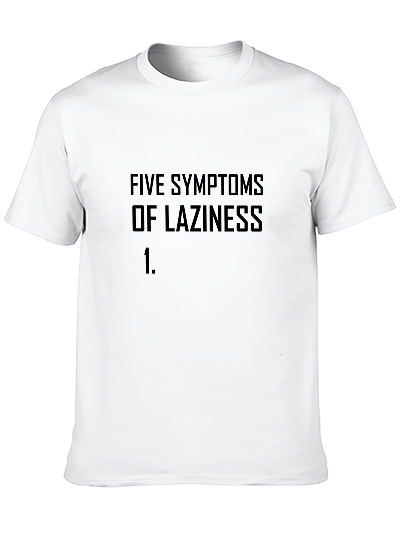 Five Symptoms of Laziness Graphic T-Shirt