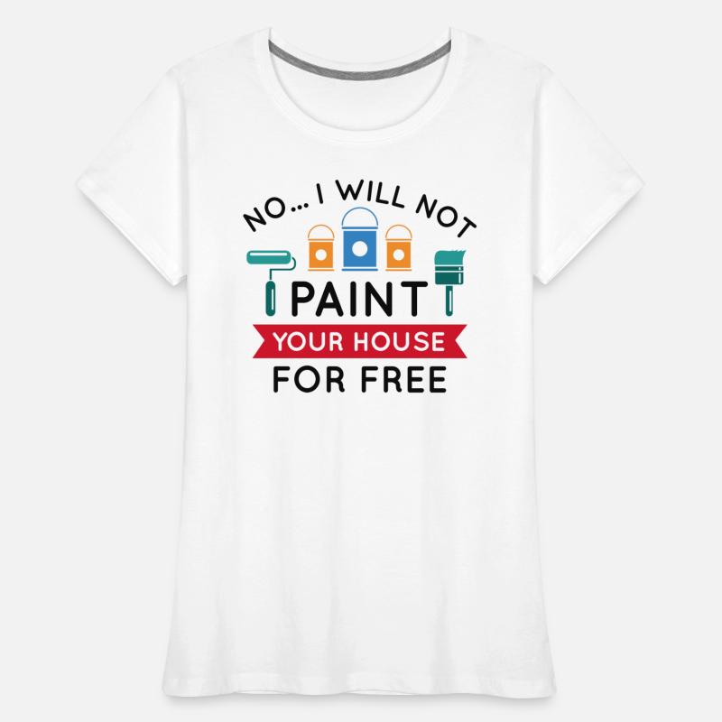 No I Will Not Paint Your House For Free