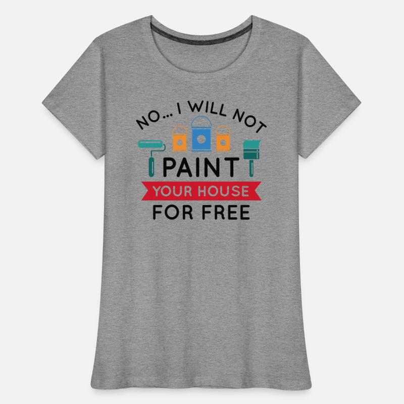 No I Will Not Paint Your House For Free