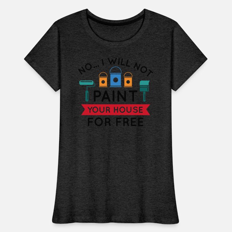 No I Will Not Paint Your House For Free