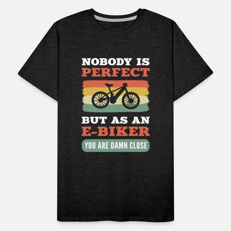 Noboby Is Perfect. But As An E-Biker You Are Damn