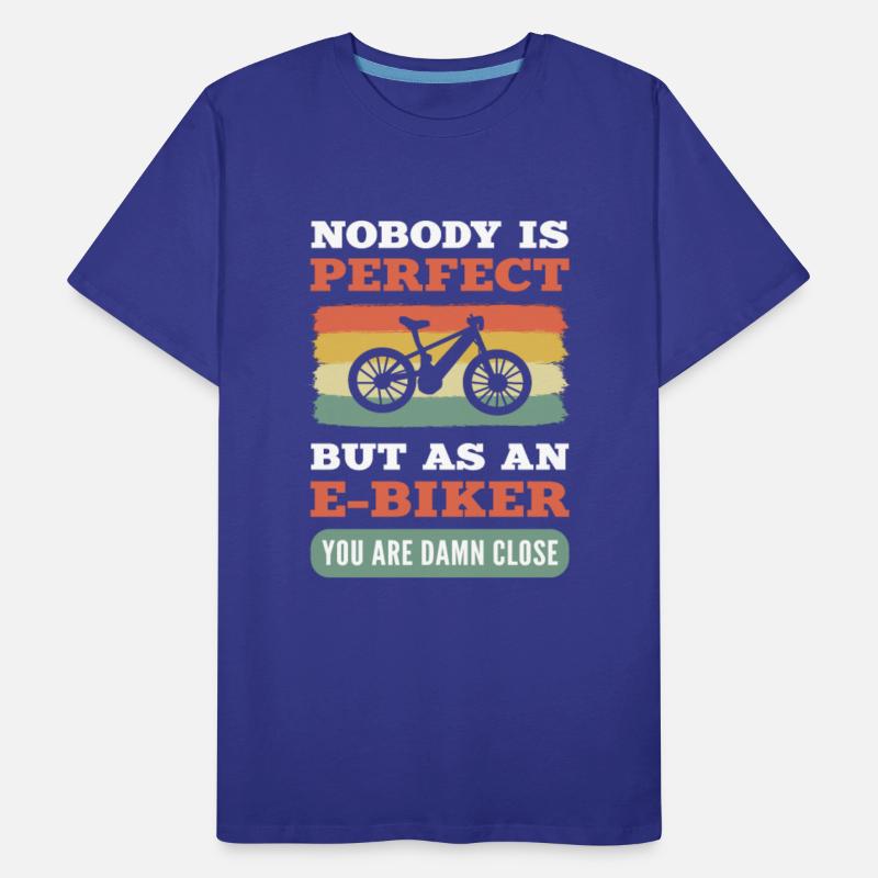 Noboby Is Perfect. But As An E-Biker You Are Damn