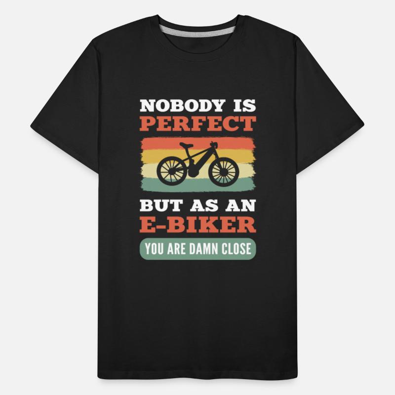 Noboby Is Perfect. But As An E-Biker You Are Damn
