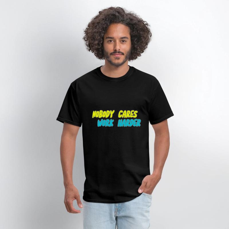 NOBODY CARES WORK HARDER