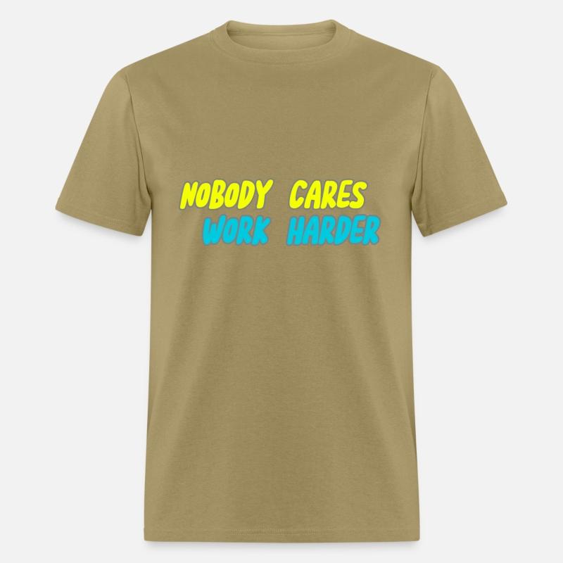 NOBODY CARES WORK HARDER