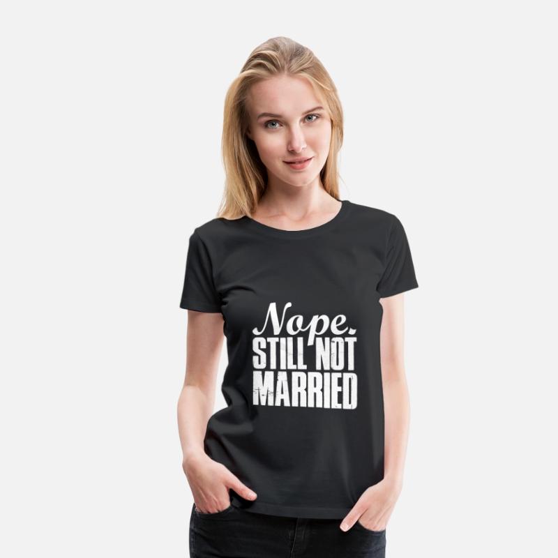 Nope Still Not Married Funny Single Man Woman