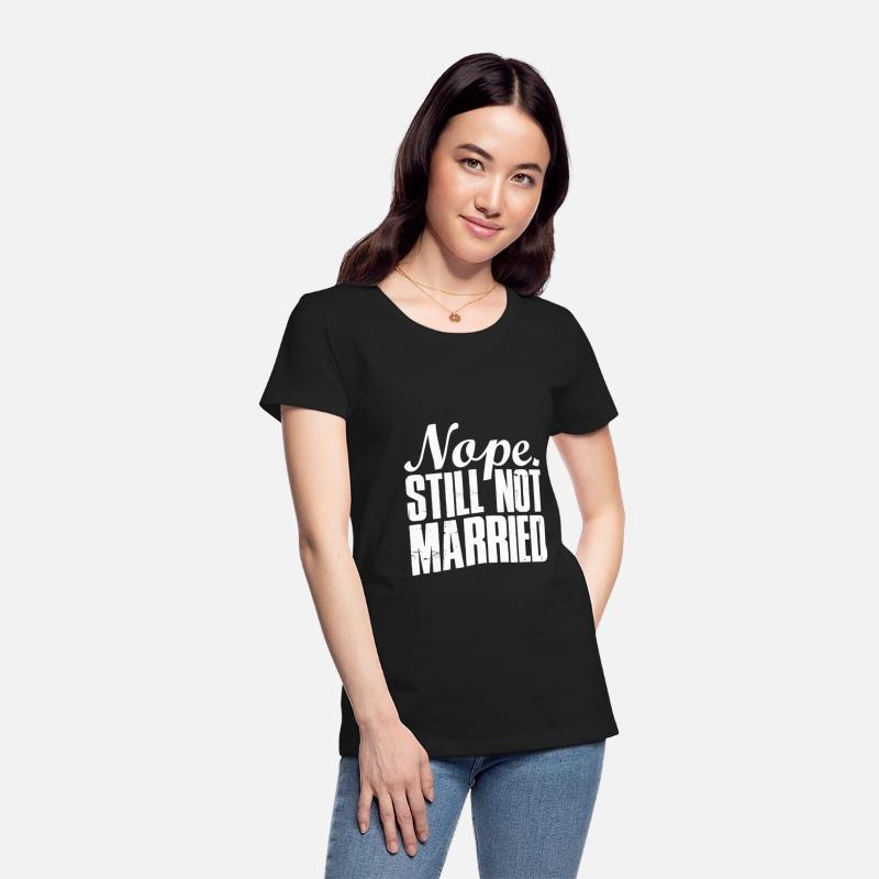 Nope Still Not Married Funny Single Man Woman