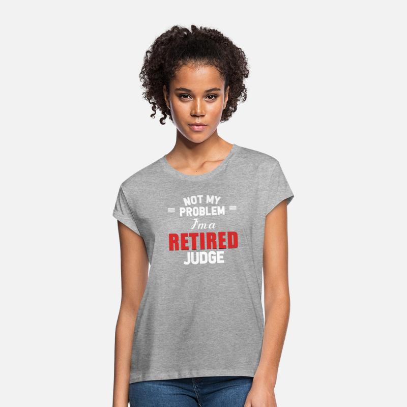 Not My Problem I'm A Retired Judge Administrative