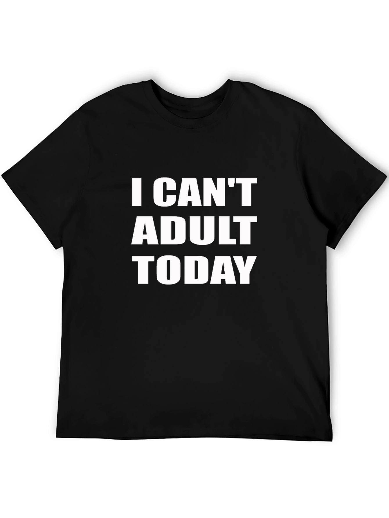 I Cant Adult Today T-Shirt