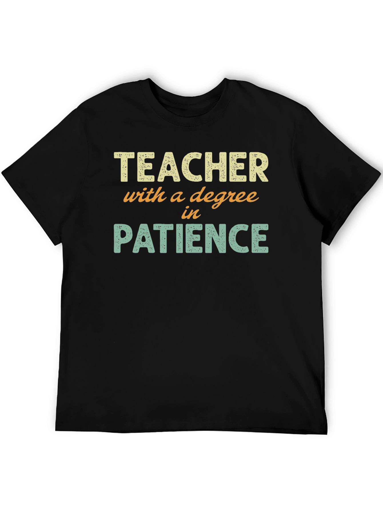 Teacher with a Degree in Patience T-Shirt