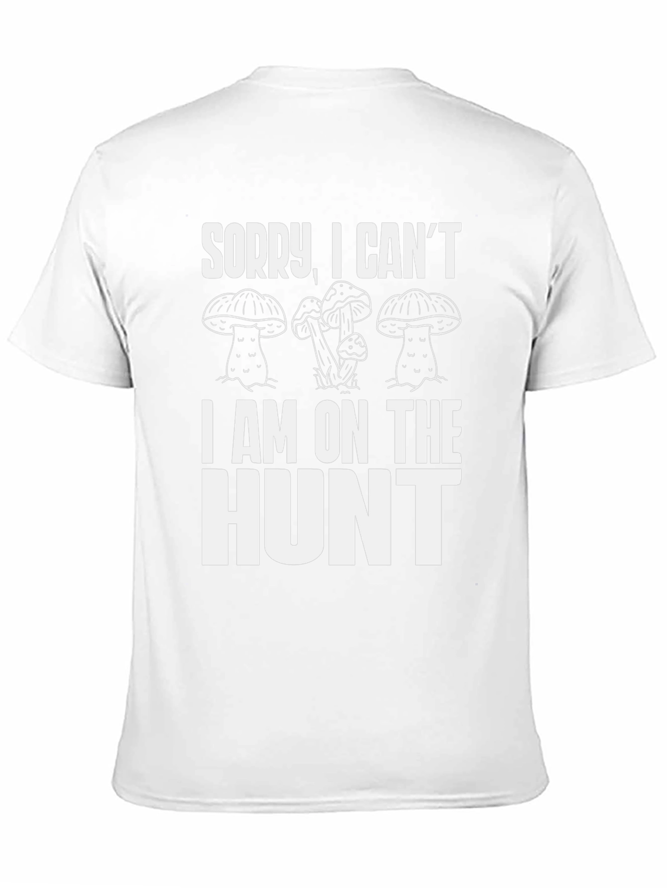 Mushroom Hunter T-Shirt - Sorry I Cant