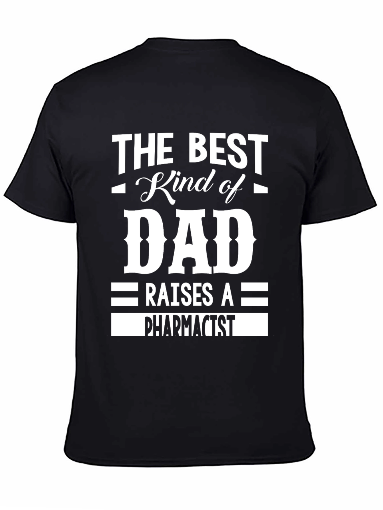 Best Dad Raises a Pharmacist T-Shirt