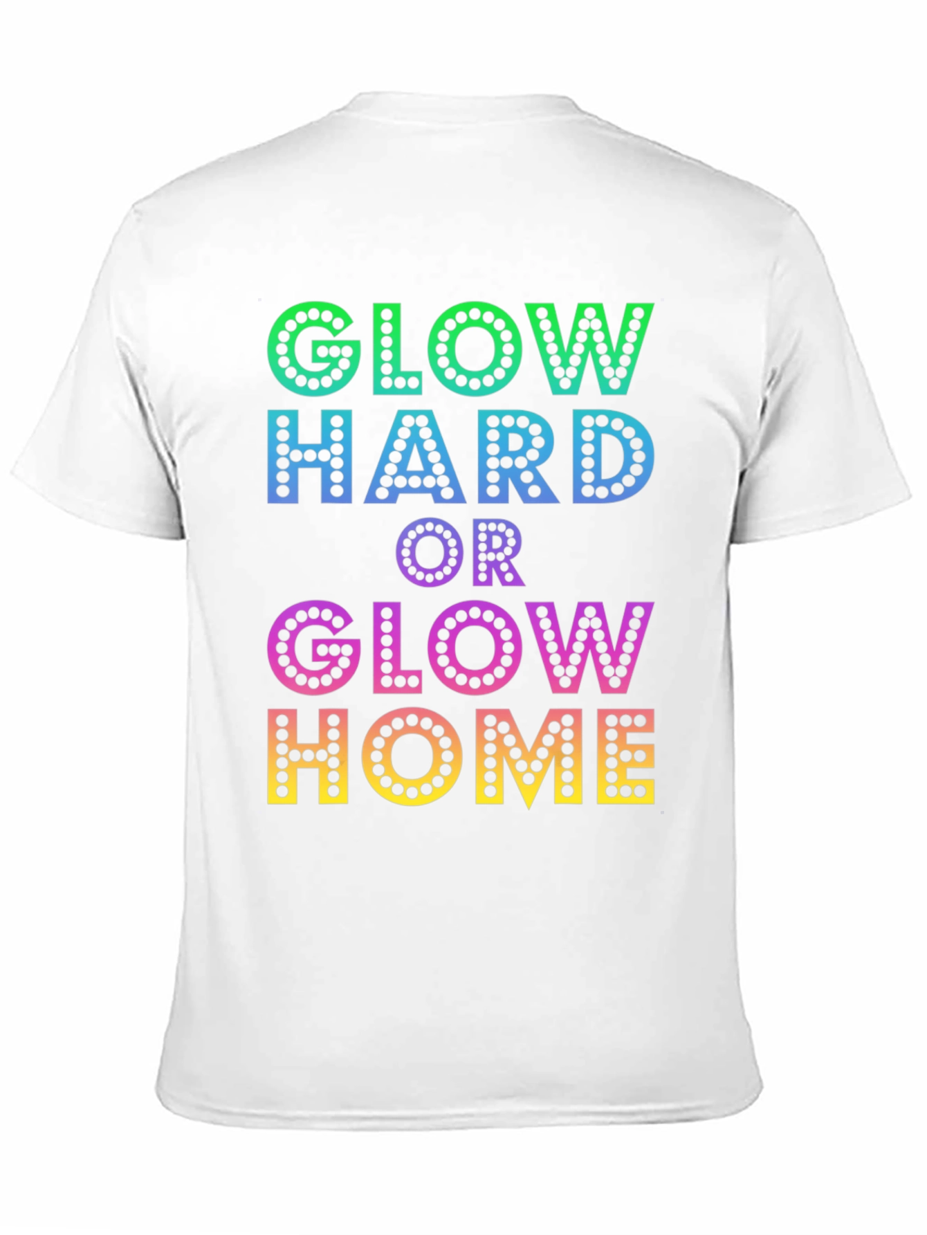 Glow Hard or Glow Home Graphic T-Shirt