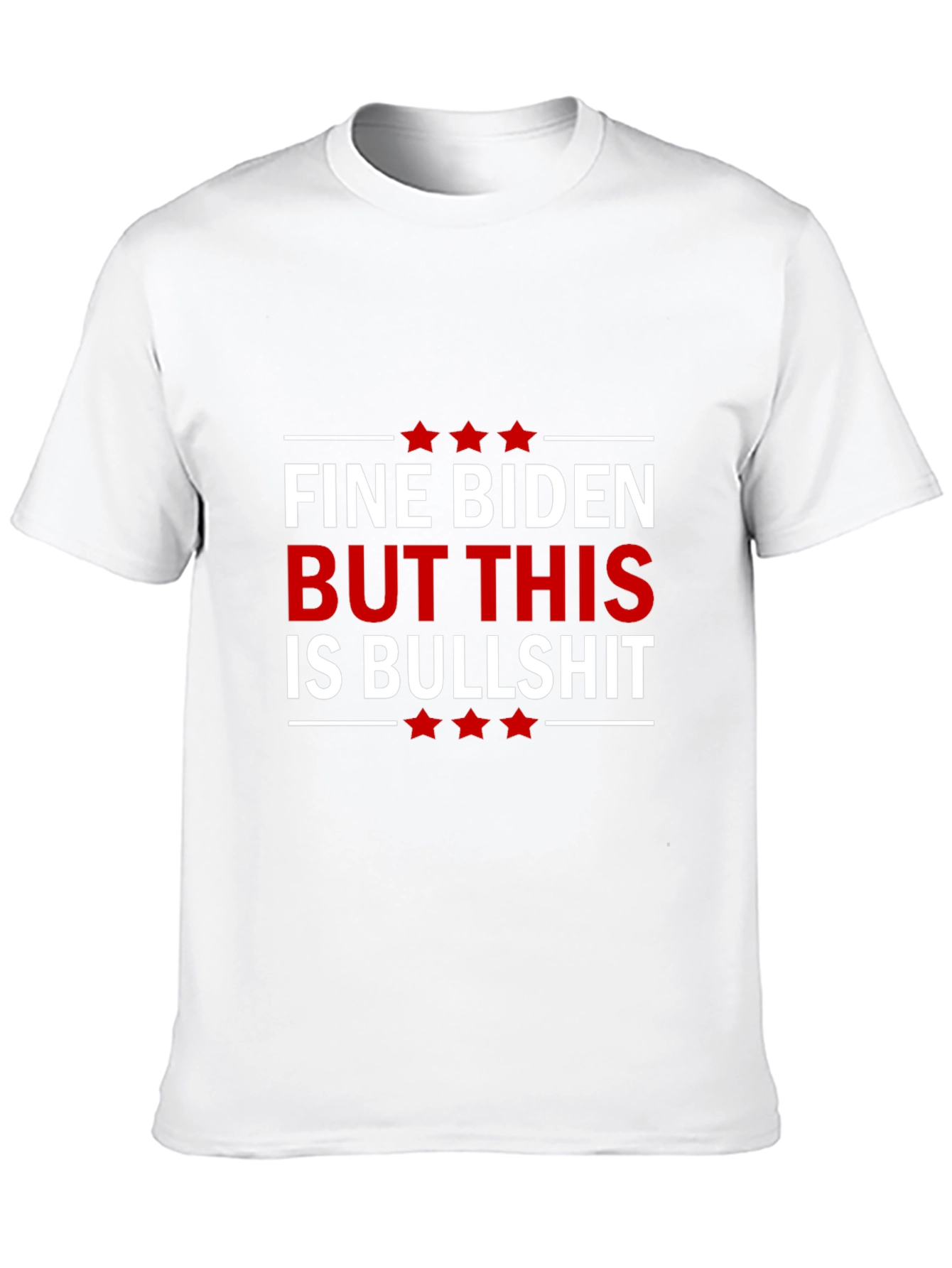 Fine Biden But This Is Bullshit Graphic Tee